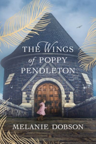 Cover for Melanie Dobson · Wings of Poppy Pendleton (Book) (2023)