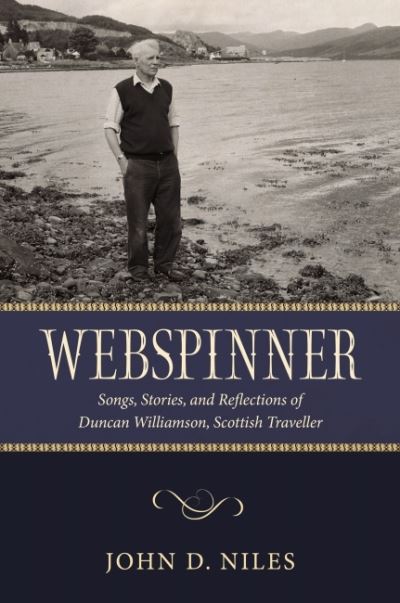 Cover for John D. Niles · Webspinner: Songs, Stories, and Reflections of Duncan Williamson, Scottish Traveller (Hardcover Book) (2022)