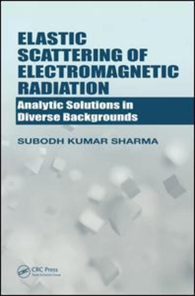 Cover for Subodh Kumar Sharma · Elastic Scattering of Electromagnetic Radiation: Analytic Solutions in Diverse Backgrounds (Hardcover Book) (2018)