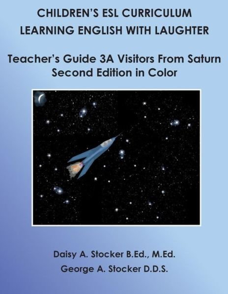 Cover for Ms Daisy a Stocker M Ed · Children's Esl Curriculum: Learning English with Laughter: Teacher's Guide 3a: Visitors from Saturn: Second Edition in Color (Paperback Bog) (2014)