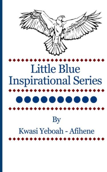 Cover for Kwasi Yeboah-afihene · Little Blue Inspirational Series: Volume 10 (Paperback Book) (2014)