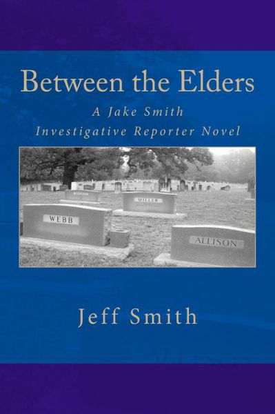 Cover for Jeff Smith · Between the Elders: a Jake Smith Investigative Reporter Novel (Paperback Book) (2012)
