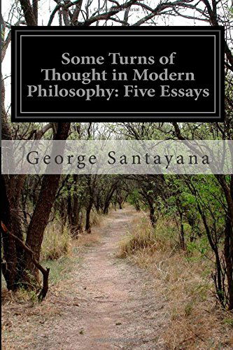 Some Turns of Thought in Modern Philosophy: Five Essays - George Santayana - Books - CreateSpace Independent Publishing Platf - 9781502362575 - September 13, 2014