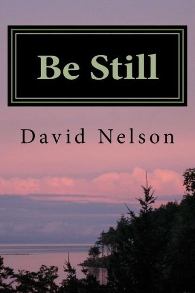 Cover for David Nelson · Be Still (Taschenbuch) (2011)