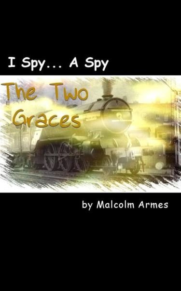 I Spy... a Spy - Malcolm Armes - Livres - Createspace - 9781503253575 - 16 novembre 2014