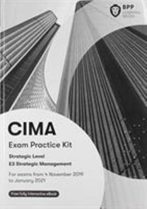 CIMA E3 Strategic Management: Exam Practice Kit - BPP Learning Media - Livres - BPP Learning Media - 9781509727575 - 1 juillet 2019