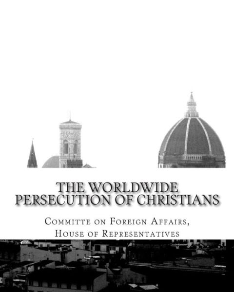 Cover for House of Representatives · The Worldwide Persecution of Christians (Paperback Book) (2015)