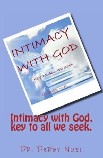 Cover for Dr Derby Nuel · Intimacy with God, Key to All We Seek. (Paperback Book) (2015)