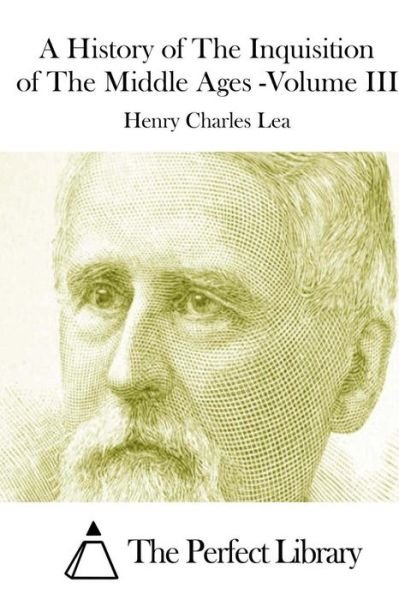 Cover for Henry Charles Lea · A History of the Inquisition of the Middle Ages -volume III (Pocketbok) (2015)