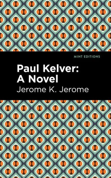 Cover for Jerome K. Jerome · Paul Kelver: A Novel - Mint Editions (Paperback Book) (2021)