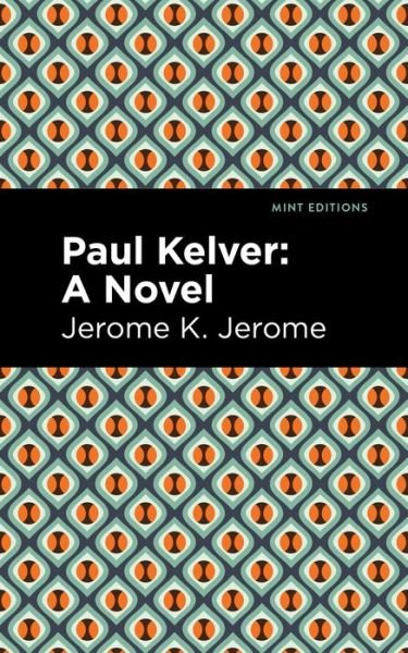 Cover for Jerome K. Jerome · Paul Kelver: A Novel - Mint Editions (Taschenbuch) (2021)