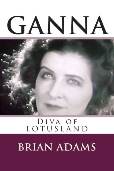 Cover for Brian Adams · Ganna Diva of Lotusland (Paperback Book) (2015)