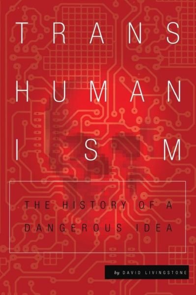 Cover for David Livingstone · Transhumanism: the History of a Dangerous Idea (Pocketbok) (2015)