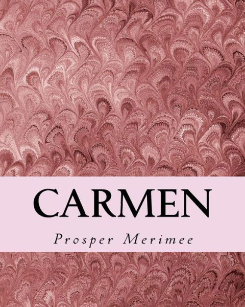 Carmen (Richard Foster Classics) - Prosper Merimee - Books - Createspace Independent Publishing Platf - 9781517238575 - September 7, 2015