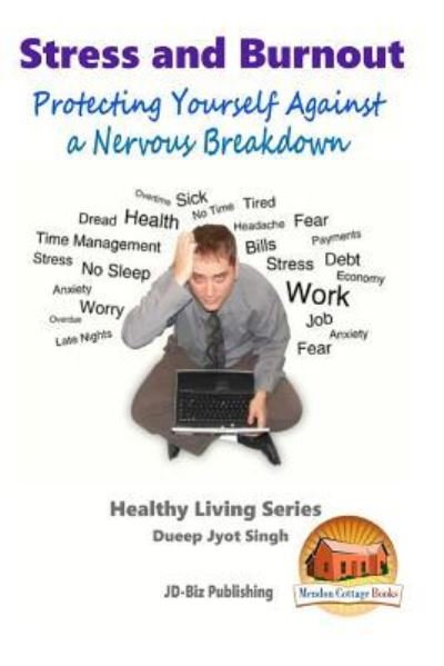 Stress and Burnout - Protecting Yourself Against a Nervous Breakdown - John Davidson - Bøker - Createspace Independent Publishing Platf - 9781517775575 - 12. oktober 2015