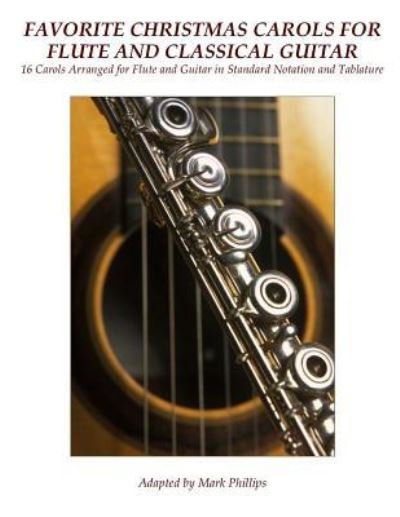 Mark Phillips · Favorite Christmas Carols for Flute and Classical Guitar (Taschenbuch) (2015)