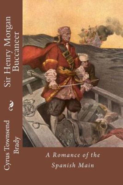 Cover for Cyrus Townsend Brady · Sir Henry Morgan Buccaneer (Paperback Book) (2015)