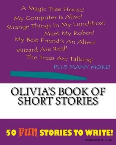Cover for K P Lee · Olivia's Book Of Short Stories (Paperback Book) (2015)