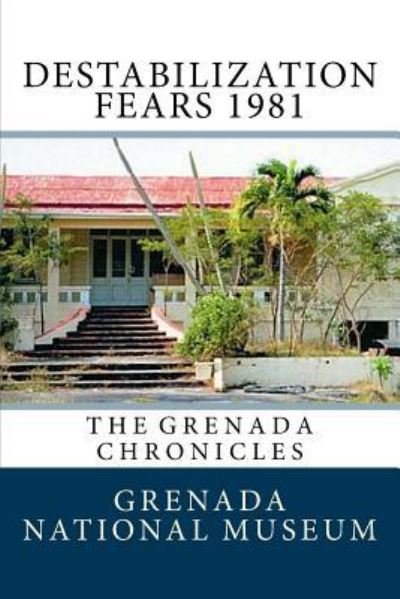 Cover for Grenada National Museum · Destabilization Fears 1981 (Pocketbok) (2016)