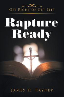 James H Rayner · Rapture Ready (Paperback Book) (2016)
