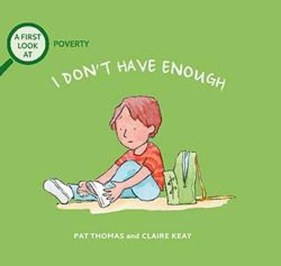 A First Look At: Poverty: I Don't Have Enough - A First Look At - Pat Thomas - Livros - Hachette Children's Group - 9781526317575 - 12 de maio de 2022