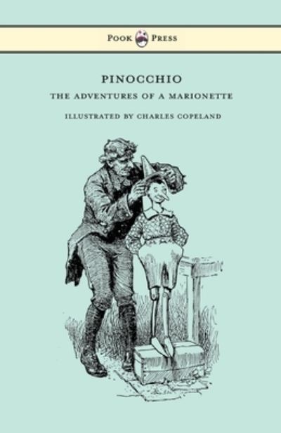 Pinocchio - The Adventures of a Marionette - Illustrated by Charles Copeland - Carlo Collodi - Bøger - Pook Press - 9781528719575 - 26. juli 2021