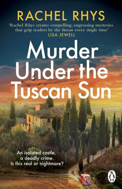 Murder Under the Tuscan Sun: A gripping classic suspense novel in the tradition of Agatha Christie set in a remote Tuscan castle - Rachel Rhys - Books - Transworld Publishers Ltd - 9781529176575 - March 30, 2023