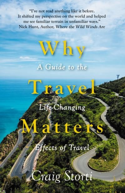 Cover for Craig Storti · Why Travel Matters: A Guide to the Life-Changing Effects of Travel (Paperback Book) (2021)