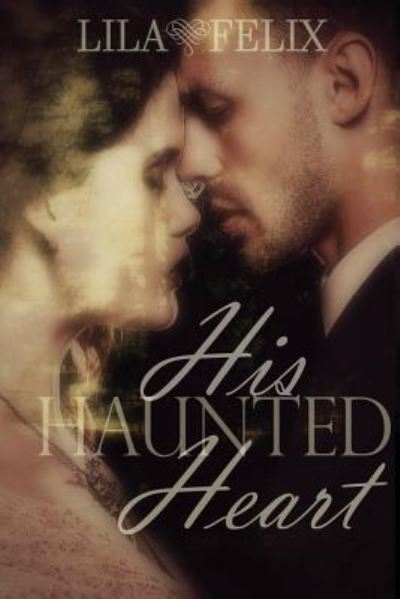 Cover for Lila Felix · His Haunted Heart (Paperback Bog) (2016)