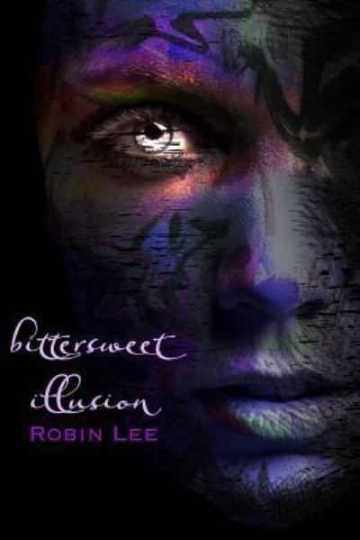 Bittersweet Illusion - Deputy Director Robin Lee - Books - Createspace Independent Publishing Platf - 9781530321575 - March 8, 2016