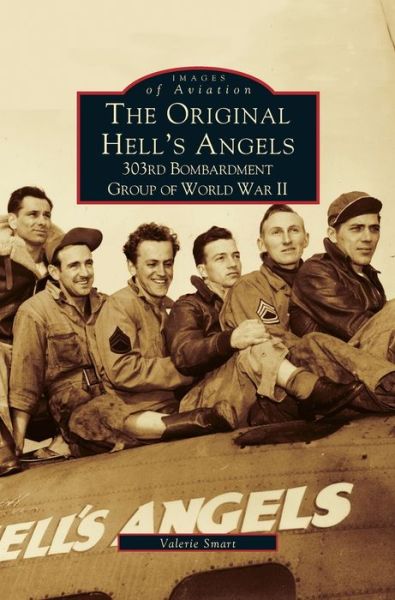 Cover for Valerie Smart · Original Hell's Angels: 303rd Bombardment Group of WWII (Hardcover bog) (2001)