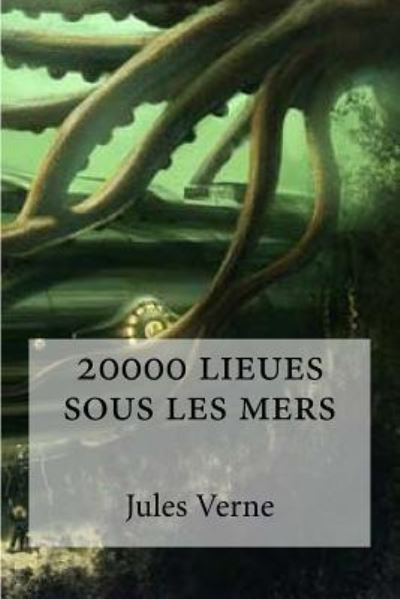 20000 lieues sous les mers - Jules Verne - Books - Createspace Independent Publishing Platf - 9781533078575 - May 3, 2016