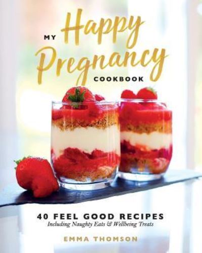 Cover for Emma Thomson · My Happy Pregnancy Cook Book (Paperback Book) (2016)