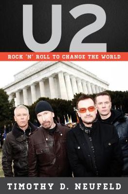 U2: Rock 'n' Roll to Change the World - Tempo: A Rowman & Littlefield Music Series on Rock, Pop, and Culture - Timothy D. Neufeld - Books - Bloomsbury Publishing Plc - 9781538114575 - November 9, 2018