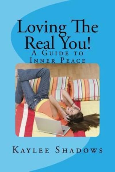 Kaylee Shadows · Loving The Real You! (Taschenbuch) (2016)