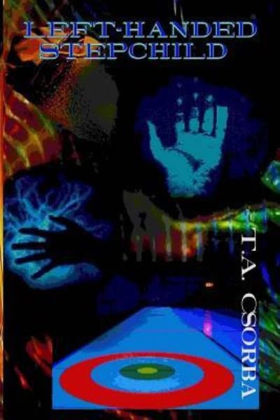 Cover for T a Csorba · Left-Handed Stepchild (Paperback Book) (2017)