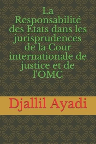 Cover for Djallil Ayadi · La Responsabilite des Etats dans les jurisprudences (Pocketbok) (2017)