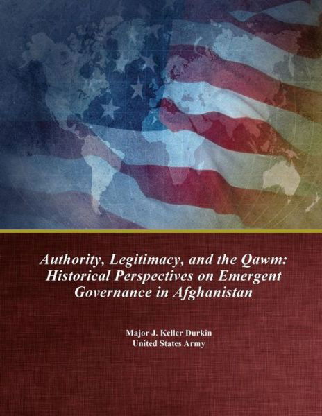 Cover for U S Army Command and General Staff Coll · Authority, Legitimacy, and the Qawm (Pocketbok) (2017)