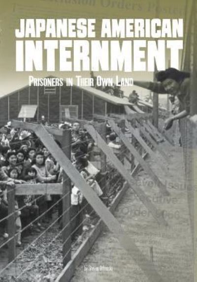 Cover for Steven Otfinoski · Japanese American Internment Prisoners in Their Own Land (Bok) (2019)