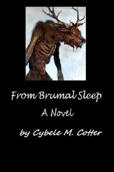 From Brumal Sleep (2nd Ed.) - Cybele M Cotter - Kirjat - Createspace Independent Publishing Platf - 9781545523575 - perjantai 21. huhtikuuta 2017
