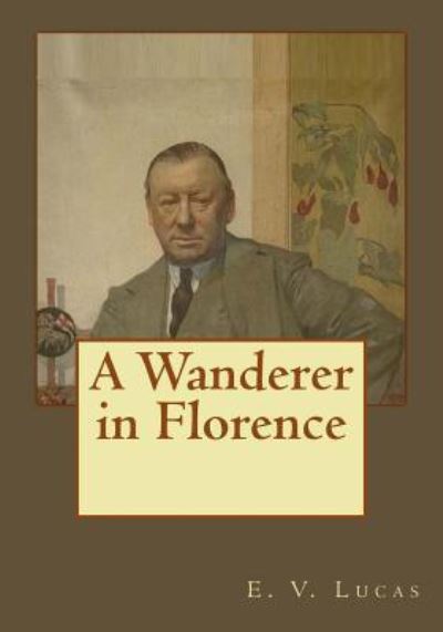 Cover for E. V. Lucas · A Wanderer in Florence (Paperback Book) (2017)