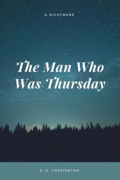 The Man Who Was Thursday - G. K. Chesterton - Books - CreateSpace Independent Publishing Platf - 9781548085575 - June 15, 2017