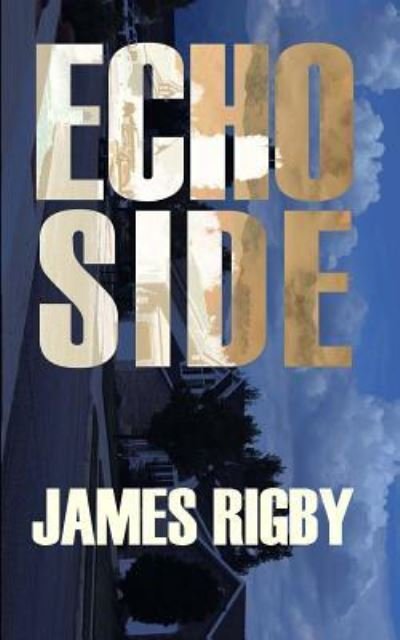Cover for James Rigby · Echo Side (Pocketbok) (2017)