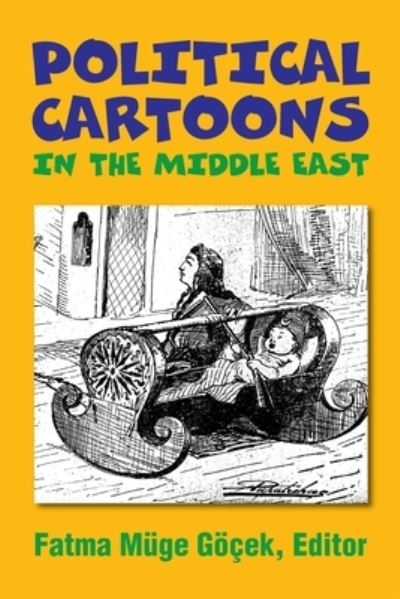 Cover for Fatma Muge Gocek · Political Cartoons in the Middle East (Paperback Book) (2019)