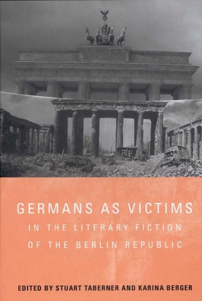 Cover for Stuart Taberner · Germans as Victims in the Literary Fiction of the Berlin Republic (Paperback Book) (2012)