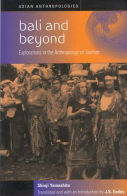 Cover for Shinji Yamashita · Bali and Beyond: Case Studies in the Anthropology of Tourism - Asian Anthropologies (Hardcover Book) [Illustrated edition] (2002)