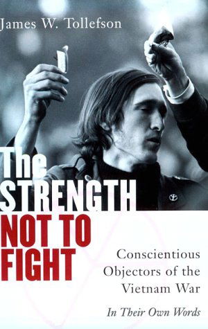 Cover for James W. Tollefson · The Strength Not to Fight: Conscientious Objectors of the Vietnam War - in Their Own Words (Paperback Book) [1st Pbk. Ed edition] (2000)