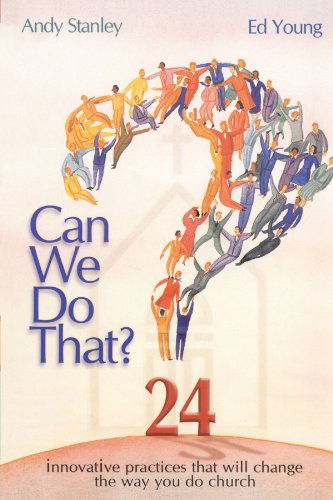 Can We Do That? Innovative Practices That Will Change the Way You Do Church - Ed Young - Książki - Howard Books - 9781582294575 - 1 grudnia 2004