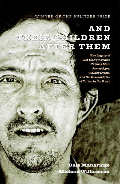 And Their Children After Them: The Legacy of Let Us Now Praise Famous Men: James Agee, Walker Evans, and the Rise and Fall of Cotton in the South - Dale Maharidge - Books - Seven Stories Press,U.S. - 9781583226575 - November 4, 2008