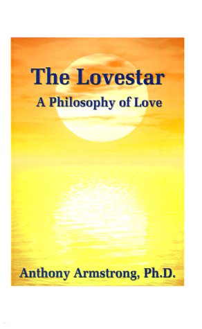 Cover for Anthony Armstrong · The Lovestar: a Philosophy of Love (Taschenbuch) (2000)